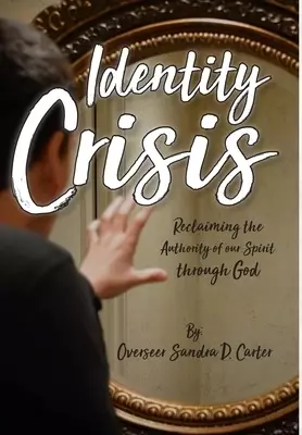 Identity Crisis: Reclaiming the Authority of our Spirit through God