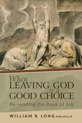 When Leaving God is a Good Choice: Re-reading the Book of Job