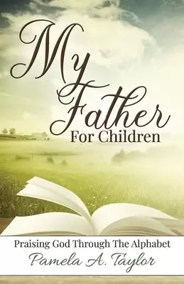 My Father For Children: Praising God Through Alphabet