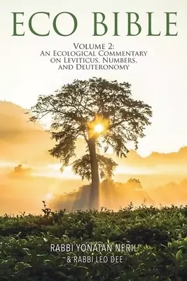 Eco Bible: Volume 2: An Ecological Commentary on Leviticus, Numbers, and Deuteronomy