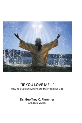 If You Love Me...: How You Can Know For Sure That You Love God