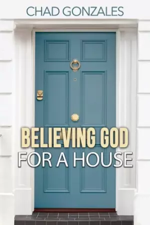 Believing God For A House