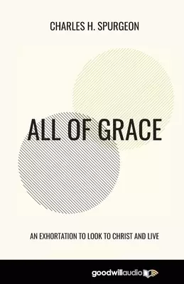 All of Grace: An Exhortation to Look to Christ and Live