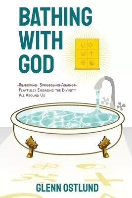 Bathing with God: Playfully Engaging the Divinity All Around Us