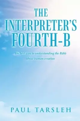 THE INTERPRETER'S FOURTH-B: The best way to understanding the Bible about human creation