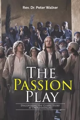 The Passion Play: Discovering the Gospel Story at Oberammergau