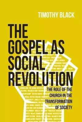 The Gospel as Social Revolution: The role of the church in the transformation of society