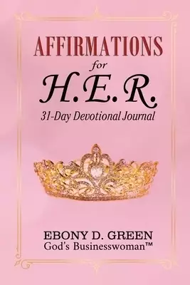Affirmations for H.E.R.: 31-Day Devotional
