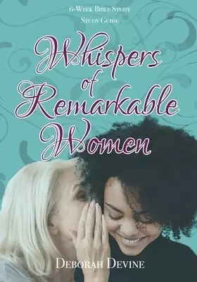 Whispers of Remarkable Women: Study Guide