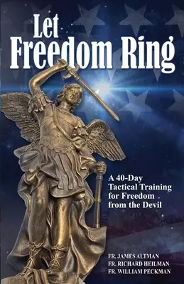 Let Freedom Ring: A 40-Day Tactical Training for Freedom from the Devil