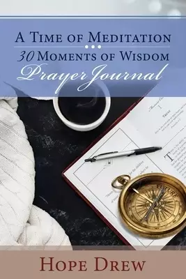 A Time of Meditation: 30 Moments of Wisdom Prayer Journal