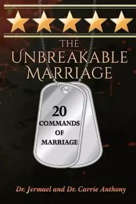 The Unbreakable Marriage: 20 Commands of Marriage