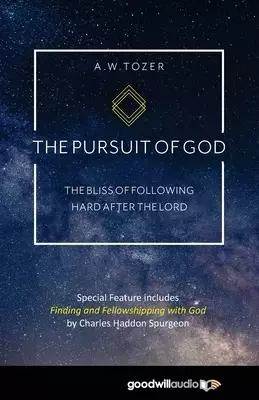 The Pursuit of God: The Bliss of Following Hard After the Lord