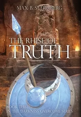 The Rhise of Truth: Book Three of the Darkness Overcome Series