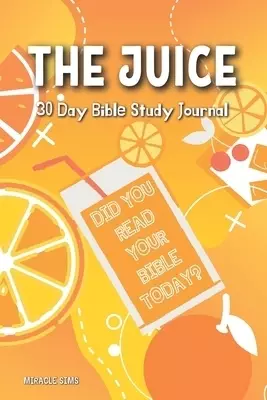 The Juice: 30- Day Bible Study Journal