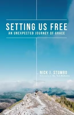 Setting Us Free:  An Unexpected Journey of Grace