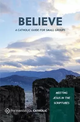 Believe: Meeting Jesus in the Scriptures