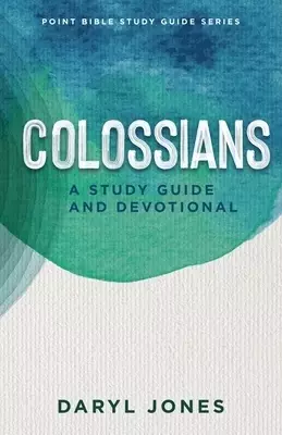 Colossians: A Study Guide and Devotional