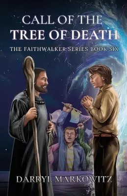 Call of the Tree of Death: The Faithwalker Series Books Six