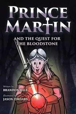 Prince Martin and the Quest for the Bloodstone: A Heroic Saga About Faithfulness, Fortitude, and Redemption (Grayscale Art Edition)