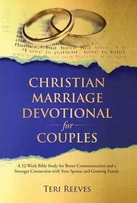 Christian Marriage Devotional for Couples: A 52-Week Bible Study for Better Communication and a Stronger Connection with Your Spouse and Growing Famil