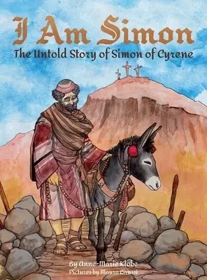 I Am Simon: The Untold Story of Simon of Cyrene