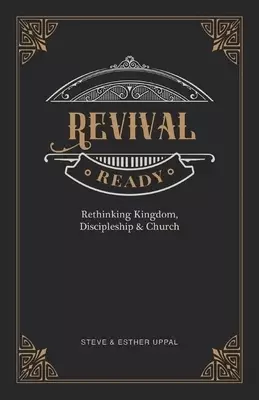 Revival Ready: Rethinking Kingdom, Discipleship & Church