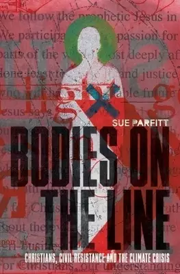 Bodies on the Line: Christians, Civil Resistance and the Climate Crisis