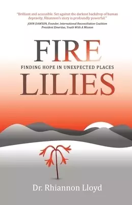 Fire Lilies - Finding Hope in Unexpected Places
