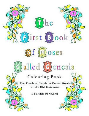 The First Book of Moses Called Genesis Colouring Book: The Timeless, Simple to Colour Words of the Old Testament
