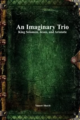 An Imaginary Trio: King Solomon, Jesus, and Aristotle
