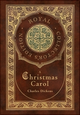 A Christmas Carol (Royal Collector's Edition) (Illustrated) (Case Laminate Hardcover with Jacket)