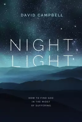Night Light: How to find God in the midst of suffering