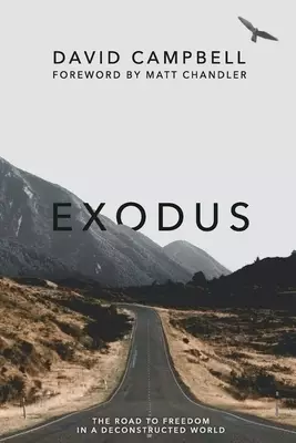Exodus: The Road to Freedom in a Deconstructed World