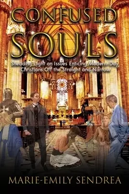 Confused Souls: Shedding Light on the Issues Enticing Christians Off the Straight and Narrow