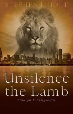 Unsilence the Lamb: A Case for Listening to Jesus