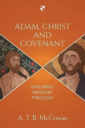 Adam, Christ and Covenant