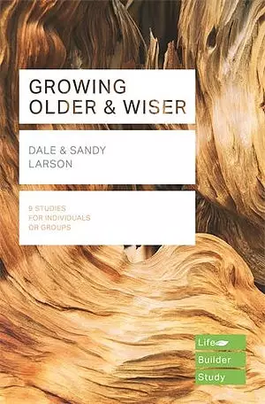 Lifebuilder Bible Study: Growing Older & Wiser