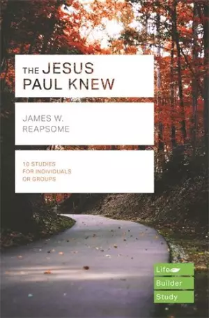Lifebuilder Bible Study: The Jesus Paul Knew