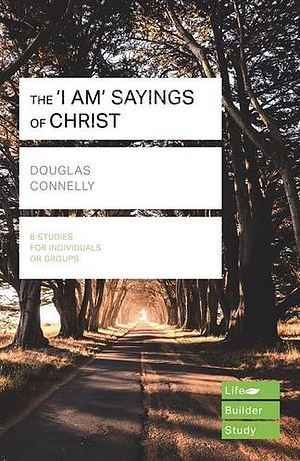Lifebuilder Bible Study  : The 'I am' sayings of Christ
