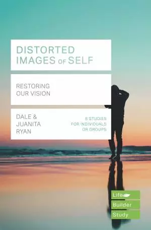 Lifebuilder Bible Study: Distorted Images of Self
