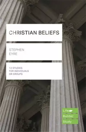 Lifebuilder Bible Study: Christian Beliefs