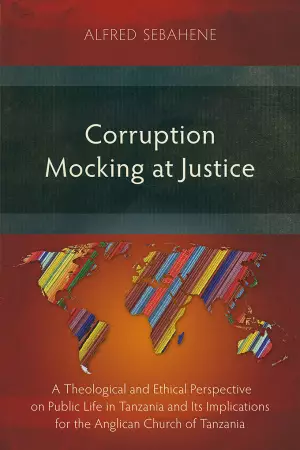 Corruption Mocking at Justice: A Theological and Ethical Perspective on Public Life in Tanzania and Its Implications for the Anglican Church of Tanzan
