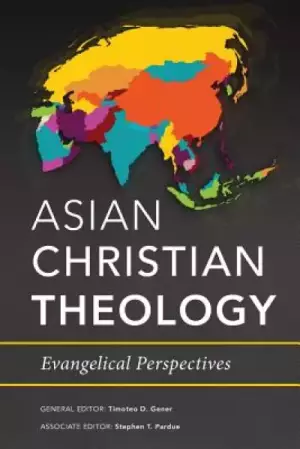 Asian Christian Theology: Evangelical Perspectives