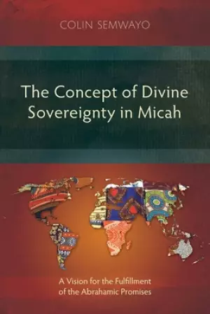 The Concept of Divine Sovereignty in Micah: A Vision for the Fulfillment of the Abrahamic Promises