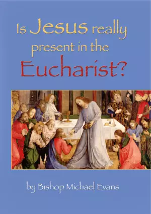 Is Jesus Really Present in the Eucharist?