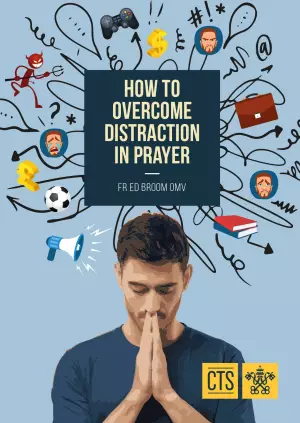 How to Overcome Distraction in Prayer