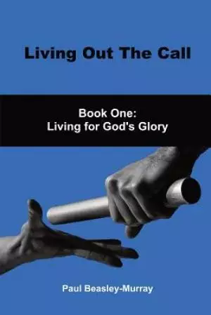 Living Out The Call Book 1: Living For God's Glory