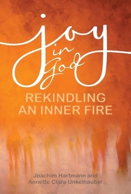 Joy in God: Rekindling an Inner Fire