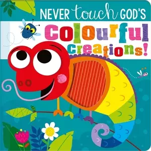 Never Touch God's Colourful Creations!